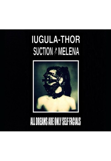 IUGULA-THOR / SUCTION MELENA "All Dreams are Only Self Facials" cd